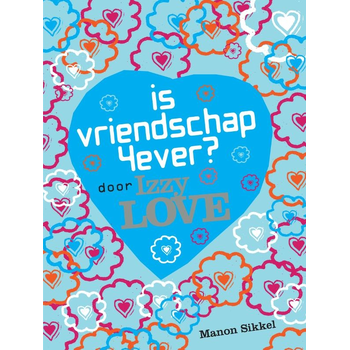 Is vriendschap 4ever? Door Izzy Love (Paperback) bij Singel 344