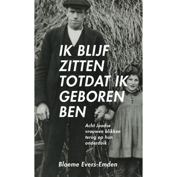 Ik blijf zitten totdat ik geboren ben (Paperback) van Bloeme Evers-Emden