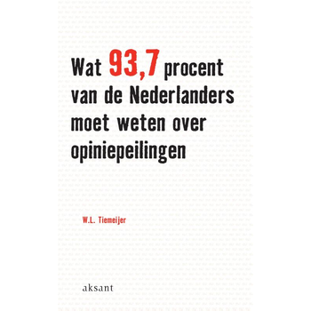 Wat 93.7 procent van de Nederlanders moet weten over opiniepeilingen (Paperback) bij Singel 344