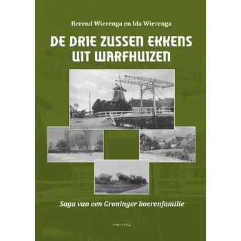 De drie zussen Ekkens uit Warfhuizen (Paperback) bij Singel 344