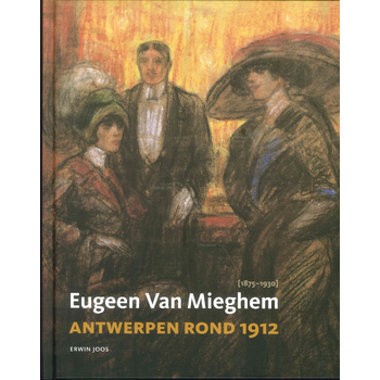 Eugeen van Mieghem en Antwerpen rond 1912 (Hardback) bij Singel 344