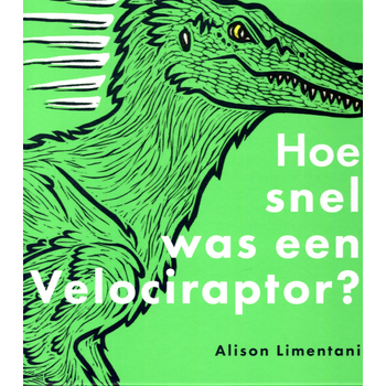Hoe snel was een Velociraptor? (Hardback) bij Singel 344