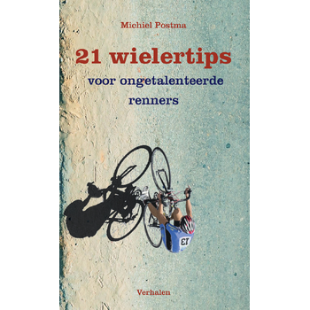 21 wielertips voor ongetalenteerde renners (Paperback) bij Singel 344