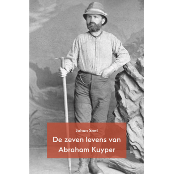 De zeven levens van Abraham Kuyper (Paperback) bij Singel 344