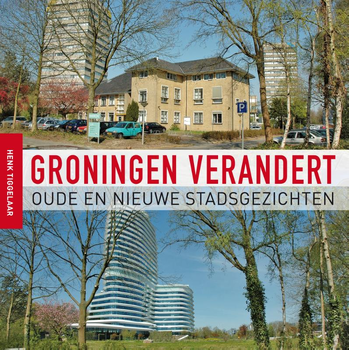 Groningen verandert (Paperback) van Henk Tiggelaar