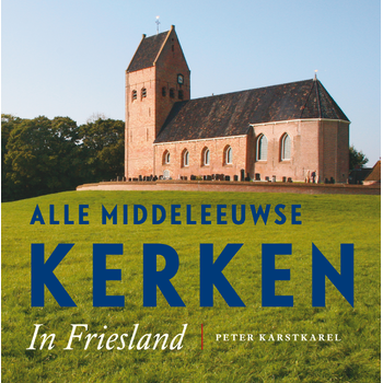 Alle Middeleeuwse kerken in Friesland (Paperback) bij Singel 344