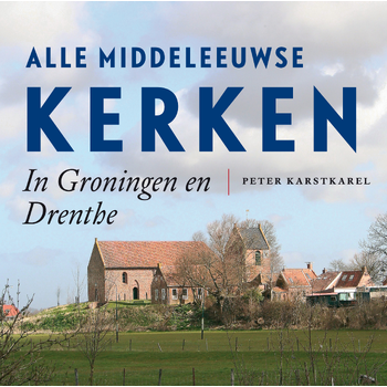 Alle Middeleeuwse kerken in Groningen en Drenthe (Paperback) bij Singel 344