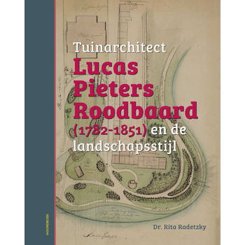 Tuinarchitect Lucas Pieters Roodbaard (1782-1851) en de landschapsstijl (Hardback) bij Singel 344