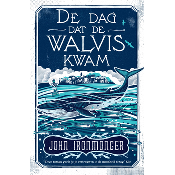 De dag dat de walvis kwam (Paperback) van John Ironmonger