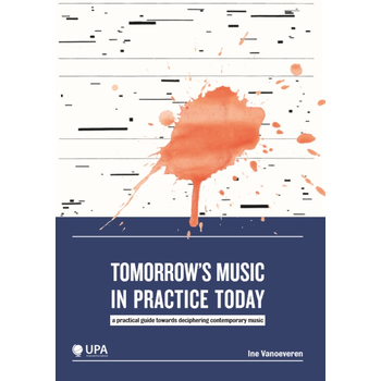 Tomorrow's music in practice today (Paperback) bij Singel 344