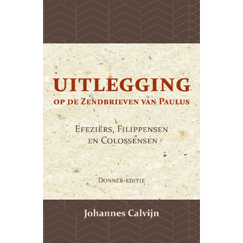 Uitlegging op de Zendbrieven van Paulus aan de Efeziërs, Filippensen en Colossensen (Paperback) bij Singel 344