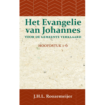 Het Evangelie van Johannes voor de Gemeente verklaard 1 (Paperback) bij Singel 344