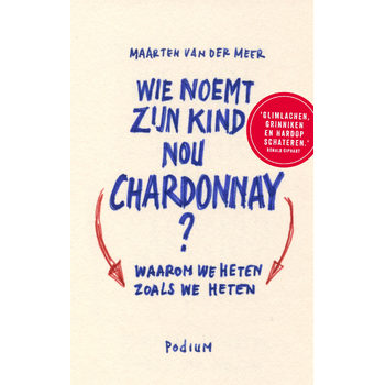 Wie noemt zijn kind nou Chardonnay? (Paperback) bij Singel 344