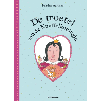 De troetel van de Knuffelkoningin (Hardback) van Kristien Aertssen