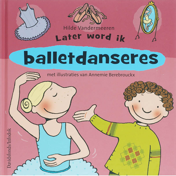 Later word ik ... balletdanseres (Hardback) bij Singel 344