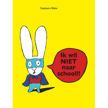Ik wil NIET naar school!! (Hardback) bij Singel 344