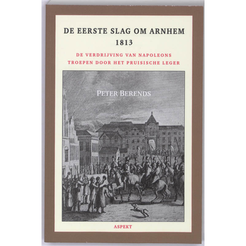 De Eerste Slag om Arnhem 1813 (Paperback) bij Singel 344