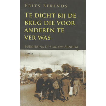 Te dicht bij de brug die anderen te ver was (Paperback) bij Singel 344