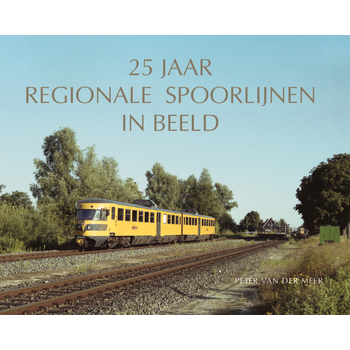 25 jaar regionale spoorlijnen in beeld (Hardback) bij Singel 344