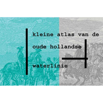 Kleine atlas van de Oude Hollandse Waterlinie (Paperback) bij Singel 344