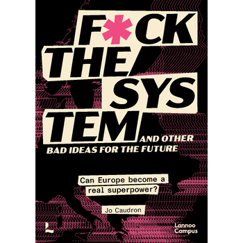 Fuck the system, and other bad ideas for the future (Paperback) bij Singel 344