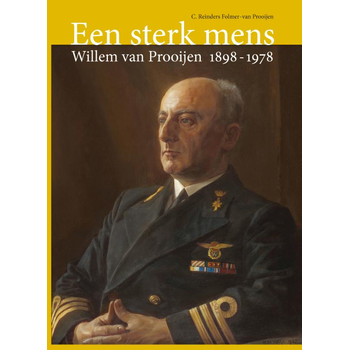 Een sterk mens: Willem van Prooijen 1898-1978 (Paperback) bij Singel 344