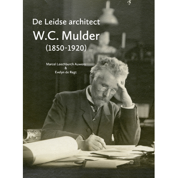 De Leidse architect W.C. Mulder (1850-1920) (Paperback) bij Singel 344