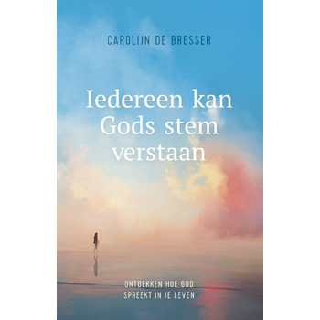 Iedereen kan Gods stem verstaan (Paperback) van Carolijn Bresser