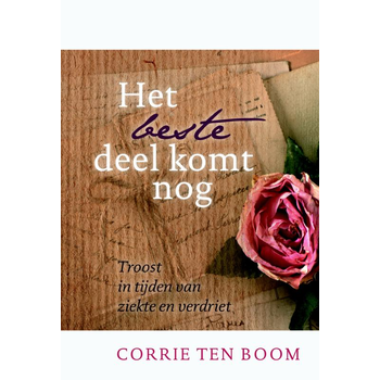 Het beste deel komt nog (Hardback) van Corrie Boom