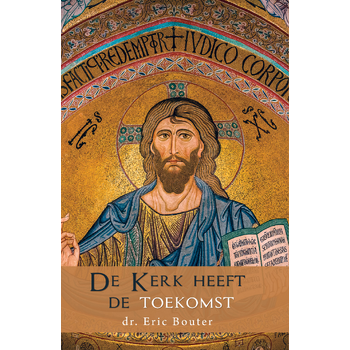 De kerk heeft de toekomst (Paperback) van Eric Bouter