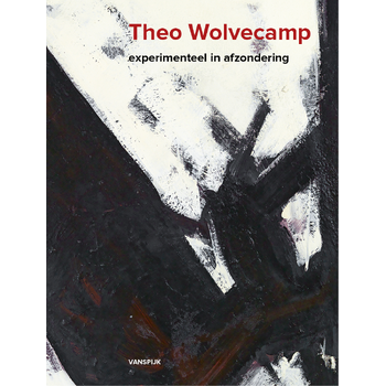 Theo Wolvecamp - Experimenteel in afzondering (Hardback) bij Singel 344