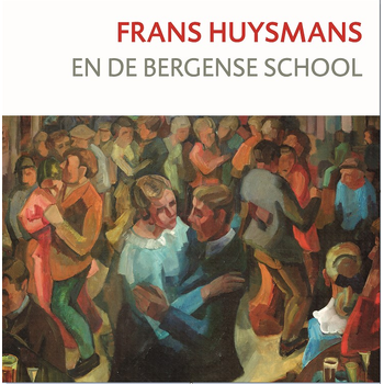 Frans Huysmans en de Bergense School (Hardback) bij Singel 344