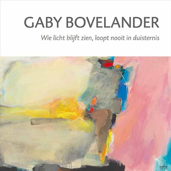 Gaby Bovelander - Wie licht blijft zien, loopt nooit in duisternis (Hardback) bij Singel 344