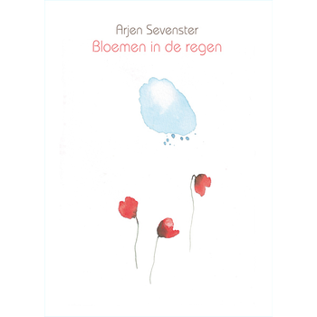 Bloemen in de regen (Paperback) van Arjen Sevenster