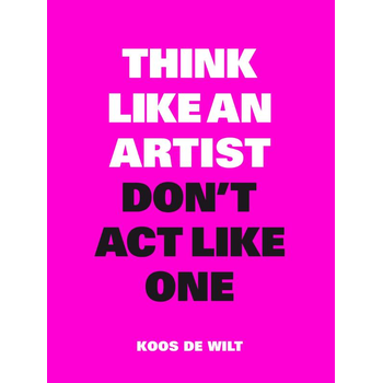 Think like an artist, don't act like one (Paperback) bij Singel 344