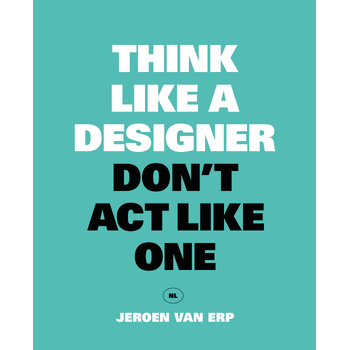 Think like a designer, don't act like one (Paperback) bij Singel 344