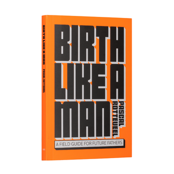 Birth Like a Man (Paperback) bij Singel 344