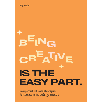 Being Creative is the Easy Part (Paperback) van Rey Node