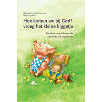 Hoe komen we bij God? vroeg het kleine biggetje (Hardback) bij Singel 344