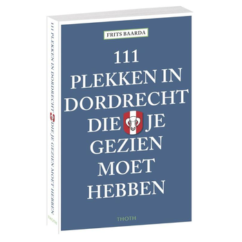 111 plekken in Dordrecht die je gezien moet hebben (Paperback) bij Singel 344