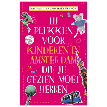 111 PLEKKEN VOOR KINDEREN IN AMSTERDAM DIE JE GEZIEN MOET HEBBEN (Paperback) bij Singel 344