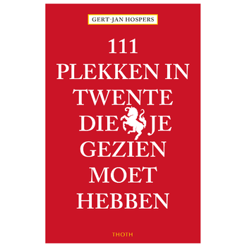 111 Plekken in Twente die je gezien moet hebben (Paperback) bij Singel 344