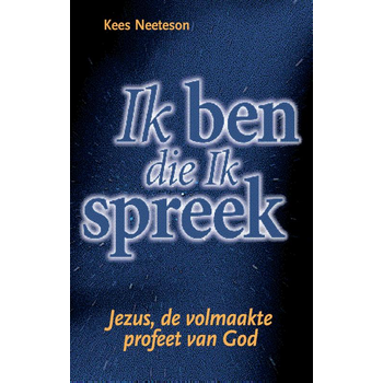 Ik ben die Ik spreek (Paperback) van Kees Neeteson