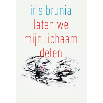 Laten we mijn lichaam delen (Paperback) van Iris Brunia