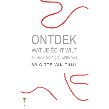 Ontdek wat je écht wilt (Paperback) van B. Tuijl