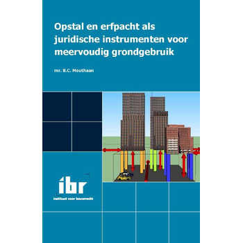 Opstal en erfpacht als juridische instrumenten voor meervoudig grondgebruik (Paperback) van B.C. Mouthaan