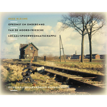 Opkomst en ondergang van de Noord Friesche Locaal Spoorwegmaatschappij (Hardback) bij Singel 344