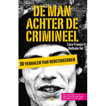 De man achter de crimineel (Paperback) van Cora Frowijn, Nathalie Vet
