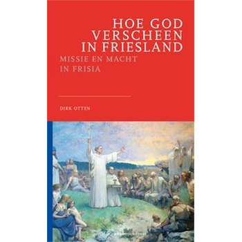 Hoe God verscheen in Friesland (Paperback) bij Singel 344