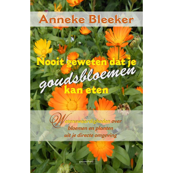 Nooit geweten dat je goudsbloemen kan eten (Paperback) bij Singel 344